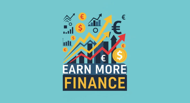 Vector illustration of financial growth featuring EARN MORE FINANCE text, upward trending line graphs, dollar and euro currency symbols, and bar charts on a light blue background.