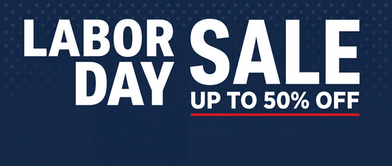 Obraz premium Clean, professional 'Labor Day Sale' typographic banner design with bold modern white typography on deep navy blue with subtle patriotic star pattern and red accent — ready for retail use with generou