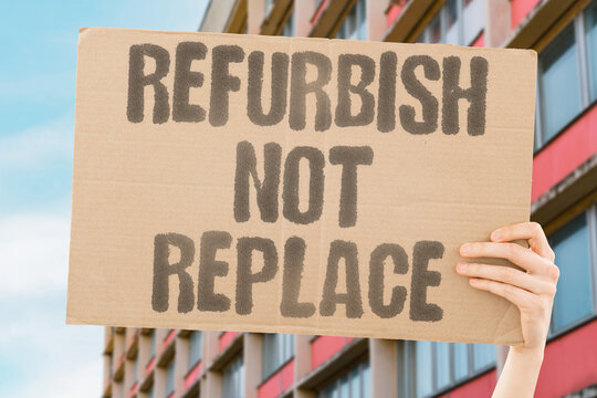 "Refurbish Not Replace" Refurbishing older devices is cheaper and greener than buying brand new replacements always. REPAIR. REPLACE. REFURBISH. DEVICES. GREENER.