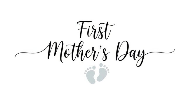 First Mother's Day baby footprints and elegant text on white background baby feet footprints mother'