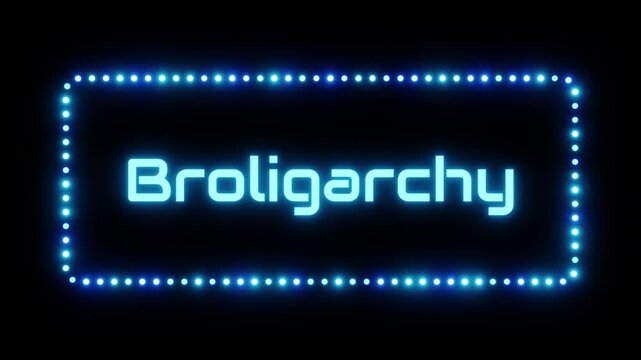 Glowing broligarchy sign in flashing frame, 3D render. Broligarchy background, dotted neon frame. The rule of government by a coterie of extremely wealthy men or tech oligarchy