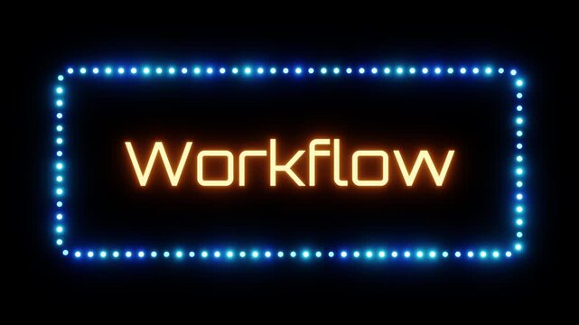 Glowing workflow sign in flashing frame, 3D render. Workflow background, dotted neon frame. An organized sequence of steps, tasks, and actions necessary to achieve a specific goal