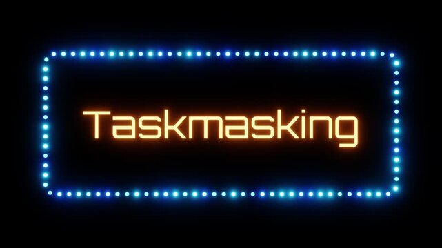 Glowing taskmasking sign in flashing frame, 3D render. Task masking background, dotted neon frame. Simulation of work activity, employee creates appearance of being busy without performing tasks
