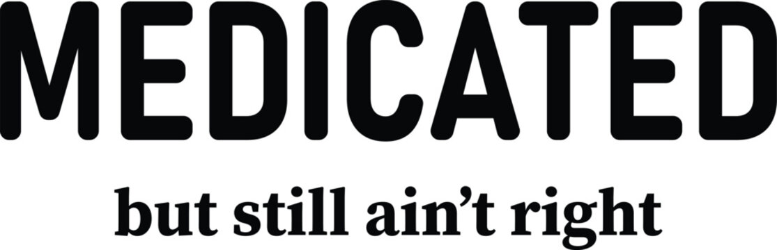 The irony of medication not fully addressing the issue at hand.