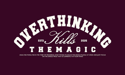 Motivational quote overthinking kills the magic vintage varsity streetwear typography print for graphic tee, t-shirts, hat, and poster design 2026 - vector © AKSNA