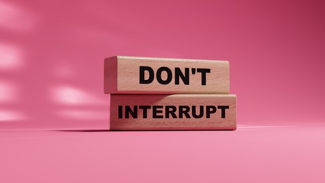 Don't interrupt symbol. Concept word Dont interrupt on wood cubes. Business and Dont interrupt concept. Copy space.3D rendering