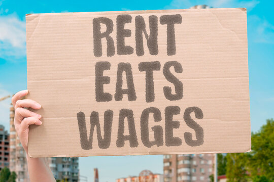 "Rent Eats Wages" Housing costs in most cities now consume the majority of a typical monthly take-home wage. WAGES. PRICES. RENT. HOUSING. COSTS.