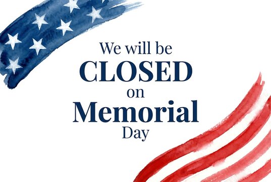 We will be closed on memorial day sign with american flag watercolor elements national holiday business closure announcement patriotic notice.
