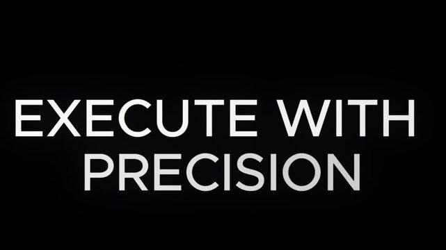 Typography displaying execute with precision stands out against a stark black background surface.