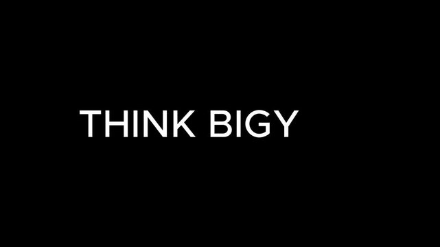 Typography text stating think bigy appears in white letters against a stark solid black background.