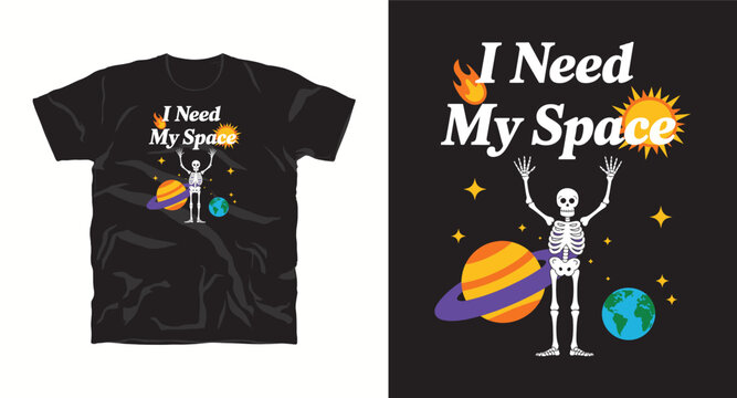 Skeleton in space with planets and sun saying i need my space.