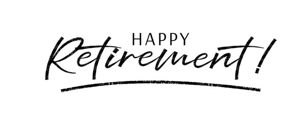 Obraz premium Happy Retirement. Trendy brush stroke quote text. Marker drawn calligraphy. Modern holidays phrase great for greeting card and invitation, flyers, posters, banners