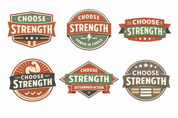 Obraz premium Choose strength badges and labels collection encouraging power, motivation, and determined action in vintage style