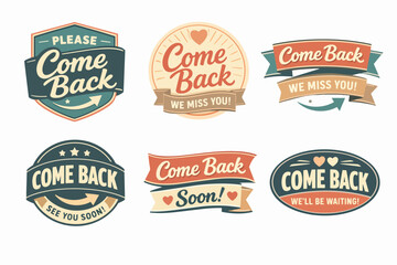 Obraz premium Come back message badges and labels collection encouraging customer retention and loyalty programs
