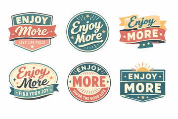 Obraz premium Enjoy more vintage labels collection with motivational typography for positive lifestyle and happiness concepts