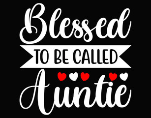 Fototapeta premium Blessed To Be Called Auntie Cute Quote Design - printable editable vector art file.