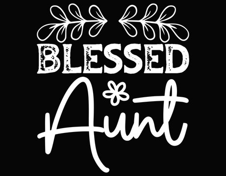 Blessed Aunt Religious Family Quote T-shirt Design - printable editable vector art file.