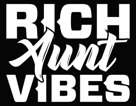 Rich Aunt Vibes Luxury Lifestyle Fashion Quote Design - printable editable vector art file.