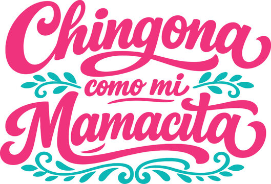 Chingona como mi mamacita quote, Spanish mom funny design, strong mom typography, mexican slang lettering, mothers day gift design, bold typography vector, greeting card design, printable poster artwo