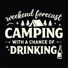 Obraz premium Weekend Forecast Camping With A Chance Of Drinking Funny Humor Vector