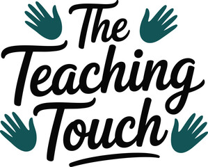 Obraz premium The Teaching Touch Inspirational Typography Design for Teachers Day Celebration and Appreciation
