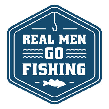 Real men go fishing