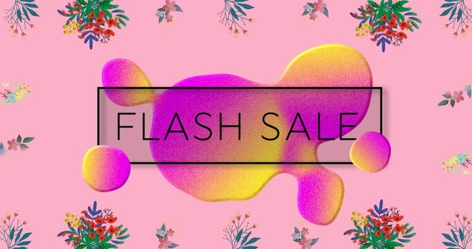 Animation of flash sale text in frame with glowing blob and flowers on pink background