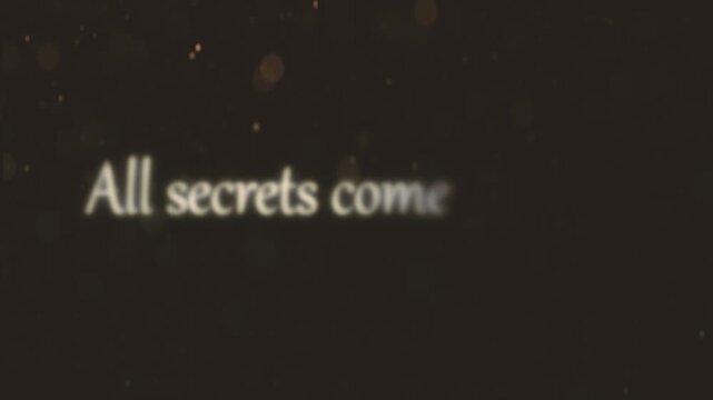 All secrets come to light. Cinematic text reveal with falling particles on dark background