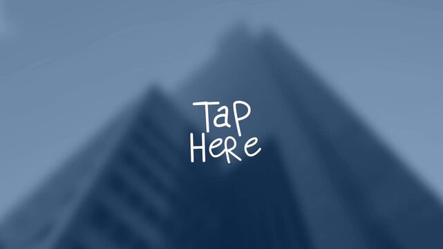 Animation of tap here text over blurred background