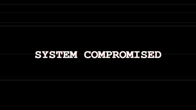 SYSTEM COMPROMISED: Glitched Cyber Warning Message on Black Screen