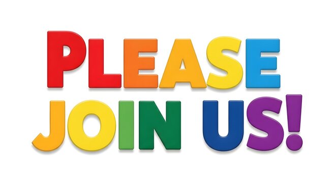 Colorful 'please join us ' sign a vibrant invitation for participation and community engagement