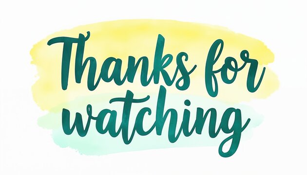 Handwritten text Thanks for watching with watercolor splashes. Artistic closing message for video content. Creative bright end screen graphic element.