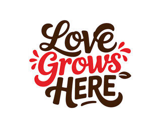 Fototapeta premium ​Red And Brown Love Grows Here Script Illustration For Gifts Isolated On Transparent