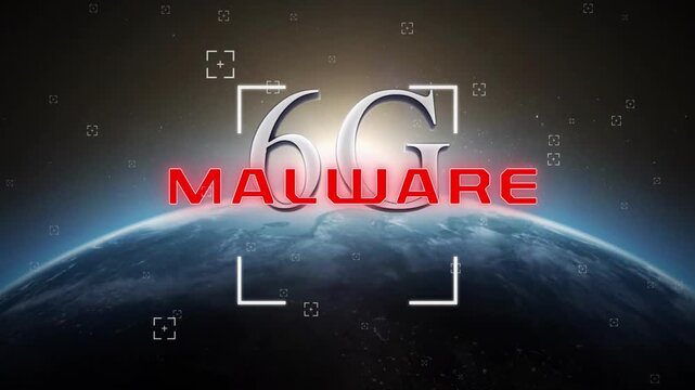 6G malware text animation over Earth with digital targeting symbols