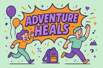 Fototapeta premium Adventure Heals Banner. Adventure heals banner, flat vector illustration, bold oversized text inside comic burst, cartoon characters running and waving,