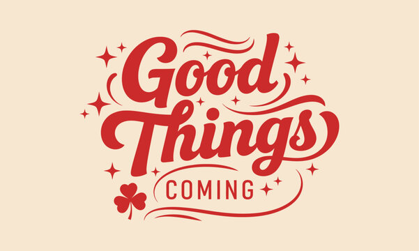 Good things coming a festive and optimistic hand lettered typography design