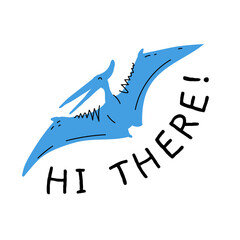 Friendly blue pterodactyl illustration with handdrawn style saying hi there, perfect for kids designs, stickers, posters, social media, education and merchandise © stocklene