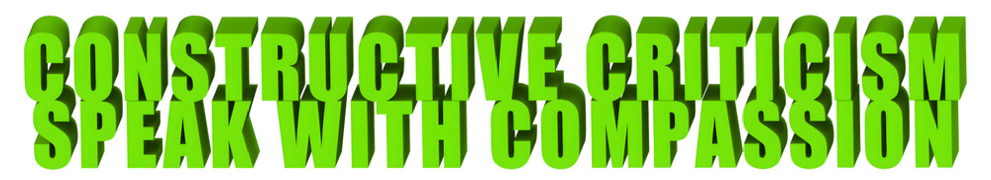 Constructive Criticism,Speak With Compassion  , 3d text