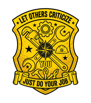 Motivational emblem featuring construction tools wrench gear compass and hard hat with inspiring quote about focusing on work Labor day t shirt design