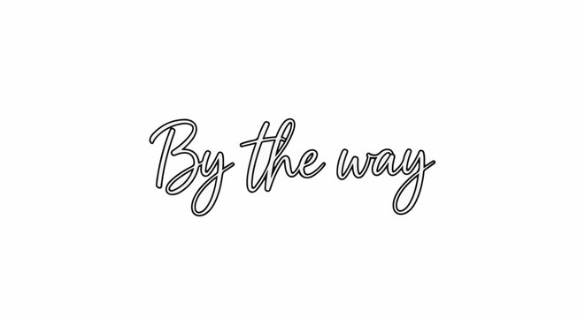 A minimalist graphic with the phrase "By the way" in cursive script
