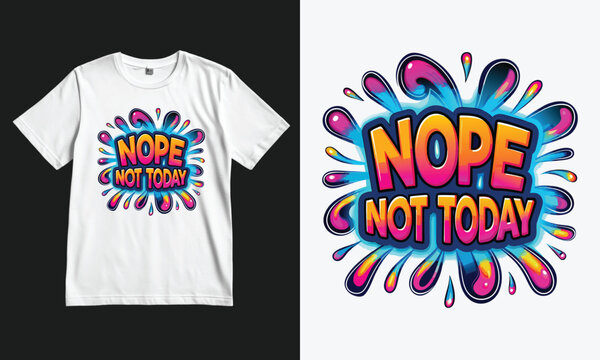 Vibrant nope not today colorful t-shirt design with explosion effect