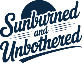 Obraz premium Sunburned and Unbothered phrase vector illustration with retro script font and abstract sun element
