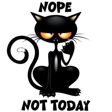 'Nope, not today', Black Cat meme introvert humor, Vector Character illustration isolated EPS, ideal for prints on t-shirts and other items