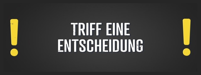 Triff eine Entscheidung (Make a decision) - A blackboard illustration with white text. © lhphotos