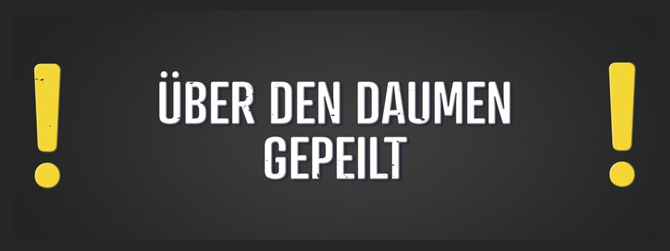 Ueber den Daumen gepeilt (measured over the thumb) - A blackboard illustration with white text.