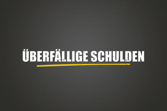 Ueberfaellige Schulden (overdue debts) - A blackboard with white text.