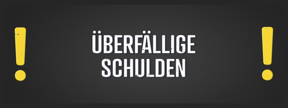 Ueberfaellige Schulden (overdue debts) - A blackboard illustration with white text.