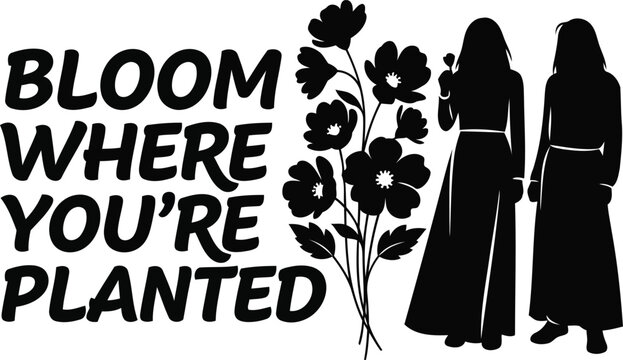 Black silhouette of two women standing next to flowers and text