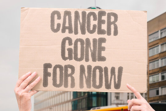 "Cancer Gone For Now" Achieving no evidence of disease after treatment is a critical milestone but requires continued monitoring over time. CANCER. NED. DETECT. MILESTONE. MONITORING.