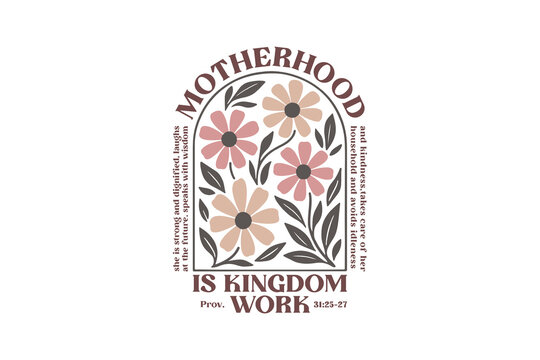 Boho Floral Motherhood is Kingdom Work Bible Verse Sublimation Design